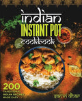 Indian Instant Pot Cookbook: 200 Traditional Indian Recipes Made Easy - Paperback