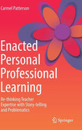 Enacted Personal Professional Learning: Re-Thinking Teacher Expertise with Story-Telling and Problematics - Hardcover