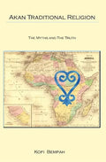 Akan Traditional Religion: The Truth and the Myths - Paperback