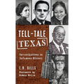 Tell-Tale Texas: Investigations in Infamous History - Hardcover