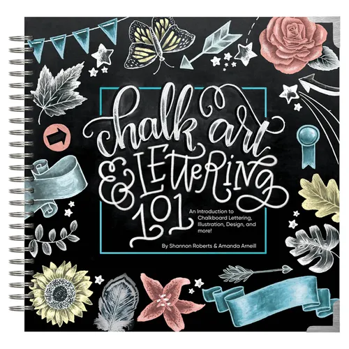 Chalk Art and Lettering 101: An Introduction to Chalkboard Lettering, Illustration, Design, and More - eBook - Hardcover