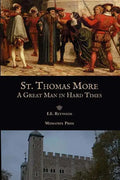 St. Thomas More: A Great Man in Hard Times - Paperback
