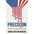 Precision: A History of American Warfare - Paperback