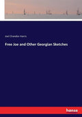 Free Joe and Other Georgian Sketches - Paperback