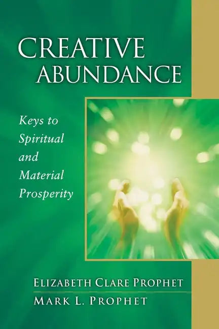 Creative Abundance: Keys to Spiritual and Material Prosperity - Paperback