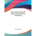 The Second Coming Of Christ And The Present Evil World - Paperback