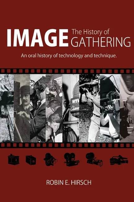 The History of Image Gathering: An Oral History of Technology and Technique - Paperback