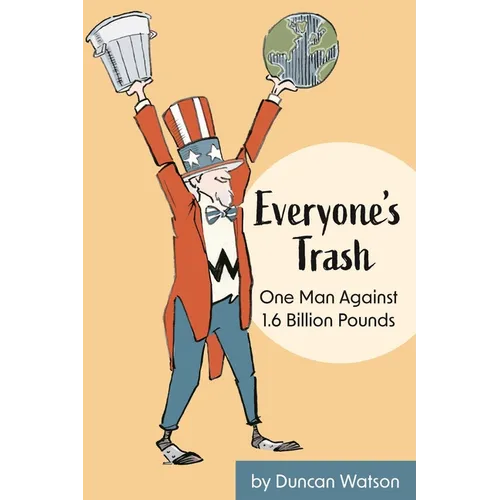 Everyone's Trash: One Man Against 1.6 Billion Pounds - Paperback
