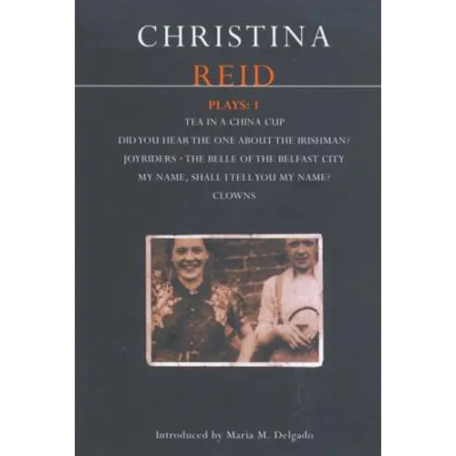 Reid Plays: 1: Tea in a China Cup, Did You Hear the One about the Irishman . . . ?, Joyriders, the Belle of the Belfast City, My Name - Paperback