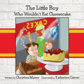 The Little Boy Who Wouldn't Eat Cheesecake - Paperback