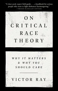 On Critical Race Theory: Why It Matters & Why You Should Care - Paperback