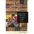 Accessing the Classics: Great Reads for Adults, Teens, and English Language Learners - Paperback