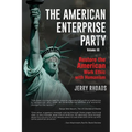 The American Enterprise Party Vol. 3: Restore the American Enterprise Work Ethic with Humanism - Paperback