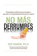 No Más Derrumbes / No More Meltdowns: Estrategias Positivas Para Manejar Y Prevenir El Comportamiento Fuera de Control de Niños / Positive Strategies - Paperback