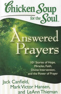 Chicken Soup for the Soul: Answered Prayers: 101 Stories of Hope, Miracles, Faith, Divine Intervention, and the Power of Prayer - Paperback