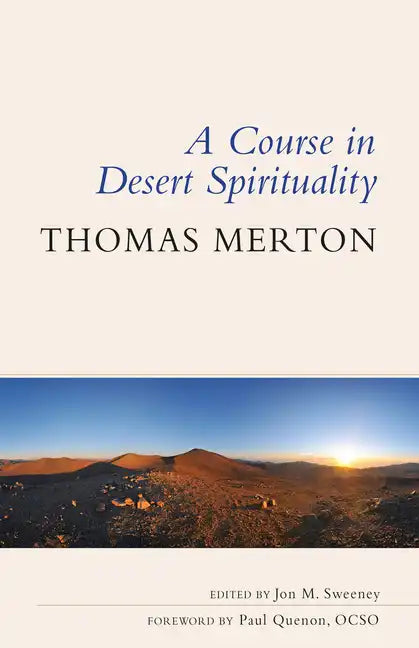 A Course in Desert Spirituality: Fifteen Sessions with the Famous Trappist Monk - Paperback
