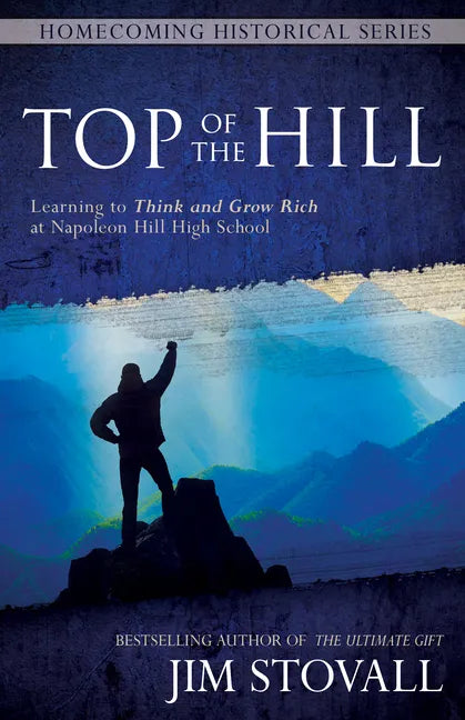 Top of the Hill: Learning to Think and Grow Rich at Napoleon Hill High School - Hardcover