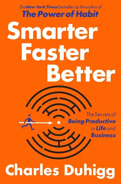Smarter Faster Better: The Secrets of Being Productive in Life and Business - Hardcover