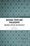 Michael Fried and Philosophy: Modernism, Intention, and Theatricality - Paperback