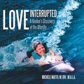 Love Interrupted: A Seeker's Discovery of the Afterlife - Paperback