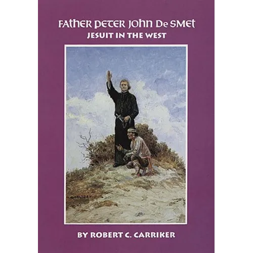 Father Peter John de Smet: Jesuit in the West Volume 9 - Paperback