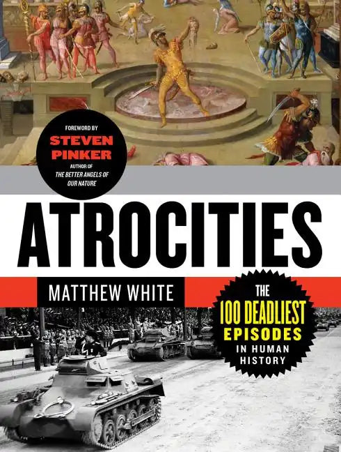 Atrocities: The 100 Deadliest Episodes in Human History - Paperback