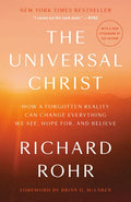The Universal Christ: How a Forgotten Reality Can Change Everything We See, Hope For, and Believe - Paperback