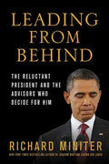 Leading from Behind: The Reluctant President and the Advisors Who Decide for Him - Paperback