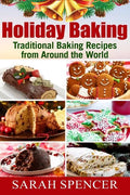 Holiday Baking ***Black and White Edition***: Traditional Baking Recipes from Around the World - Paperback