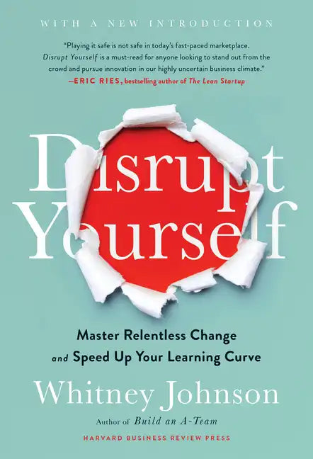 Disrupt Yourself, with a New Introduction: Master Relentless Change and Speed Up Your Learning Curve - Hardcover