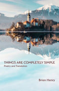 Things Are Completely Simple: Poetry and Translation - Paperback