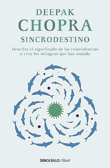 Sincrodestino / The Spontaneus Fulfillment of Desire: Harnessing the Infinite Power of Coincidence - Paperback