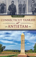 Connecticut Yankees at Antietam - Hardcover