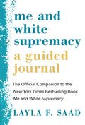 Me and White Supremacy: A Guided Journal: The Official Companion to the New York Times Bestselling Book Me and White Supremacy - Paperback