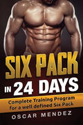 Six Pack in 24 days: Complete Training Program for a well defined Six Pack - Paperback