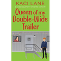 Queen of my Double-Wide Trailer: A Sweet Southern Romantic Comedy - Paperback