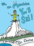 Oh, the Mountains You'll Ski!: A Ski Parody by Dr. Chutes - Hardcover