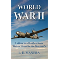 World War II: Letters to a Brother from Tinian Island in the Mariana's - Hardcover