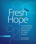 Fresh Hope: Viviendo Bien a Pesar de un Diagnóstico de Salud Mental - Paperback