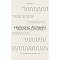 Harmonic Alchemy: Bridging Spirituality & Science by Resonating with Reality & Reason - Paperback