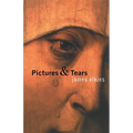 Pictures & Tears: A History of People Who Have Cried in Front of Paintings - Paperback
