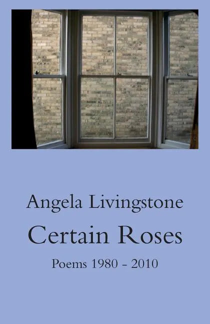 Certain Roses: Poems 1980 - 2010 - Paperback