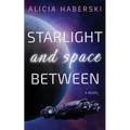 Starlight and Space Between - Paperback