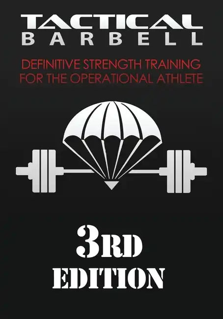 Tactical Barbell: Definitive Strength Training for the Operational Athlete - Paperback
