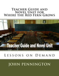 Teacher Guide and Novel Unit for Where the Red Fern Grows: Lessons on Demand - Paperback