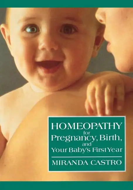Homeopathy for Pregnancy, Birth, and Your Baby's First Year - Paperback
