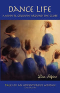 Dance Life: Movin' & Groovin' Around the Globe - Paperback