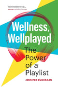 Wellness, Wellplayed: The Power of a Playlist - Paperback