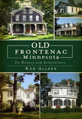 Old Frontenac Minnesota: Its History and Architecture - Paperback
