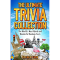 The Ultimate Trivia Collection: The World's Most Weird and Wonderful Random Facts - Paperback